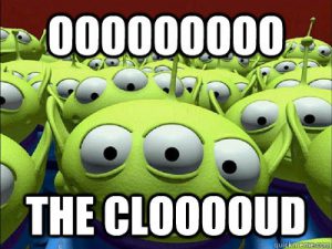 OOOOH the Cloud